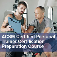 ACSM Certified Personal Trainer Certification Preparation